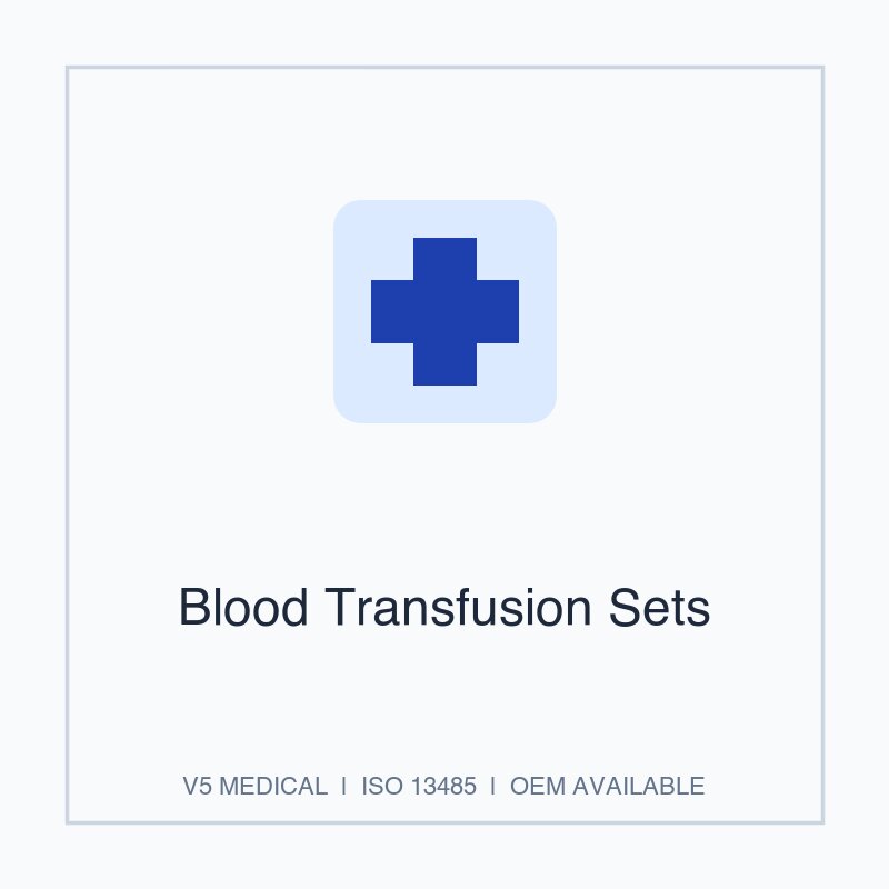 Blood Transfusion Sets - Injection & Infusion by V5 Medical